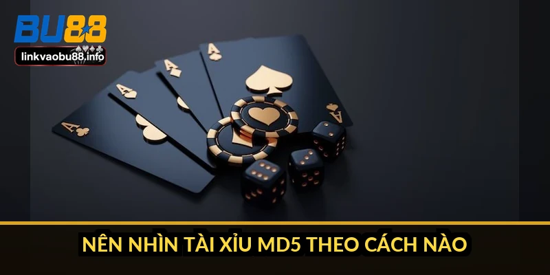 Nên nhìn tài xỉu MD5 theo cách nào